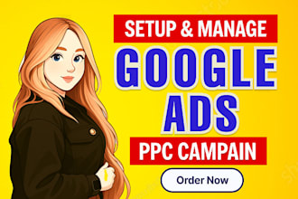 setup and manage your google ads adwords PPC campaigns