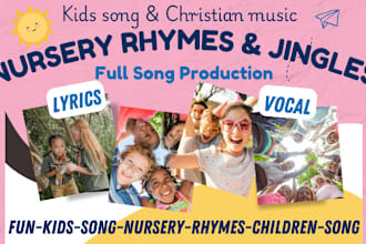 write, sing, produce fun kids song, nursery rhymes, children song as songwriter