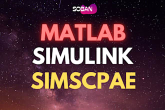 do matlab, simulink and simscape tasks for you