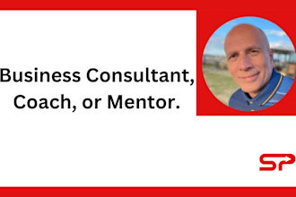be your business coach, mentor, expert, and advisor