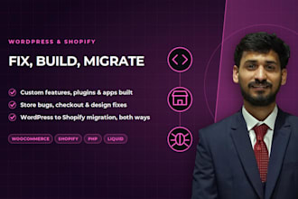 do wp or shopify customization, fixes, migration and custom feature development