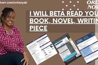 be your beta reader or alpha reader for your novel and give you honest feedback