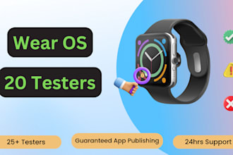 provide 20 testers for wear os app testing in google play