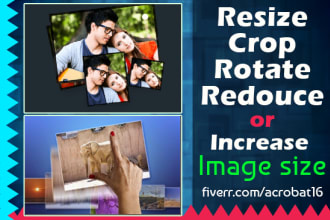 resize, crop, rotate,  and reduce or increase image size