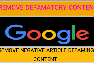 remove unwanted negative defamatory false and bad articles from google