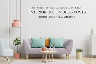 manually write rankable home decor SEO articles interior design blog posts