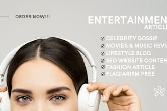 write celebrity article, entertainment music press and lifestyle blog