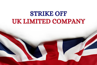 file to close, dissolve or strike off UK limited company