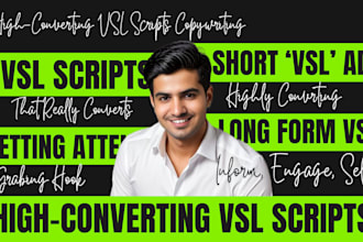 write high converting vsl, short video ad script, and long form scriptwriting