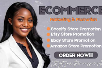 promote and advertise your shopify, etsy, ebay and amazon store for quick sales