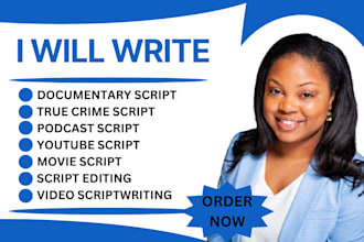 be your documentary scriptwriter, bodycam, true crime or youtube scriptwriter