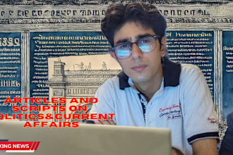 write articles and youtube scripts on politics and current affairs