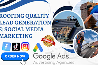 generate roofing leads, construction leads, via roofing google ads, facebook ads
