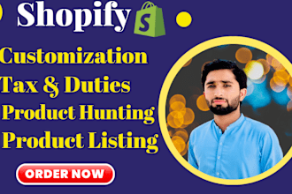 do shopify product editing, upload, hunting, shopify tax and duties