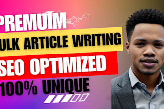 craft high quality 30 bulk articles , blog posts for fast turnout, SEO optimized