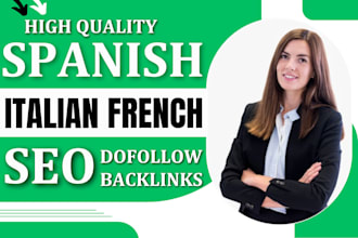 give high da authority dofollow quality spanish, french, italian seo backlinks