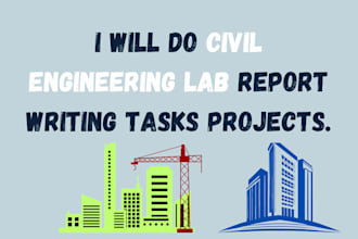do civil engineering lab tasks, projects and report writing