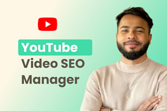 be best youtube channel manager,video SEO optimization and growth manager expert