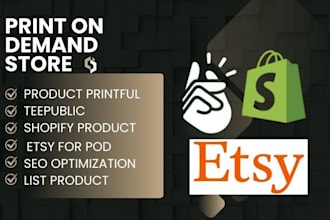 do product upload, listing, printify printful shopify print on demand etsy shop
