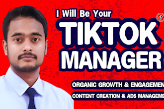 be your tiktok manager for organic growth, video content creator and tik tok ads