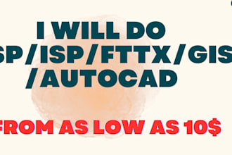 do fiber optic design, ftth, cad, gis mapping services