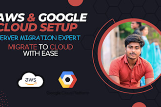 do expert server setup and migration for AWS and google cloud