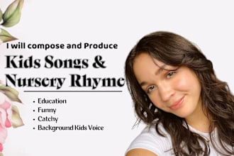 sing and produce children song, nursery rhyme, kids song, educational songs