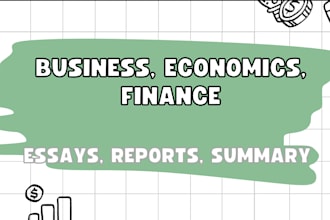 write  business, finance, economics essays, reports and  summaries