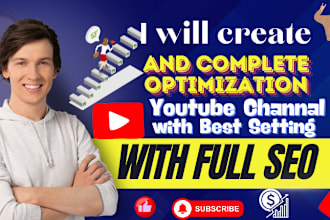 create and set up your youtube channel with full SEO and complete optimization
