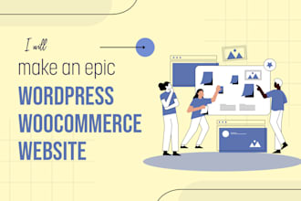 make an epic wordpress woocommerce site for you