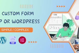 create or design your form with PHP or wordpress