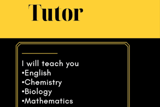 be your tutor for english,mathematics,chemistry and biology