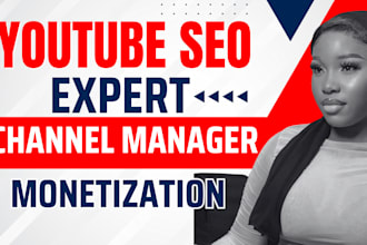be youtube video SEO expert, channel manager, or monetization