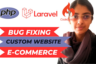 do bug fixes, custom websites and ecommerce using PHP, laravel, codeigniter
