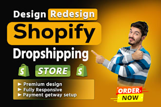 do amazing shopify store design, shopify website or shopify dropshipping store