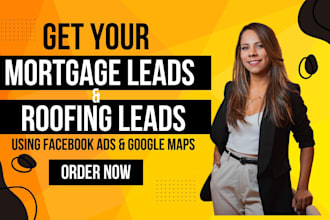 generate qualified mortgage leads, roofing leads through facebook ads google map