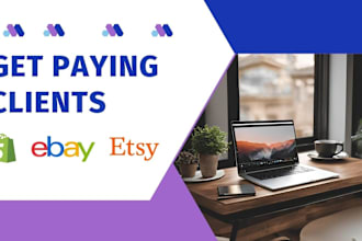 find high paying clients boost promote etsy shop promote ebay boost shopify sale