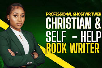 ghostwrite your christian  self help book or ebook