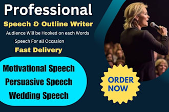 be your persuasive, informative, motivational speech writer