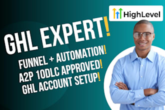 be your gohighlevel expert for CRM automation sales funnel and a2p 10dlc setup