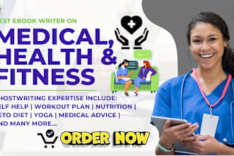 be your professional medical, health, fitness, and psychology ebook ghostwriter