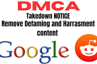 remove copyright negative defaming and harassing content from reddit and google