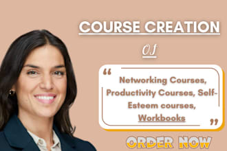 create networking courses, productivity courses, self esteem courses, workbooks