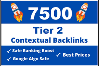 provide 7500 contextual 2 tier backlinks for ranking fast