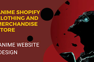 design anime toys, anime clothing, anime merch shopify and dropshipping store