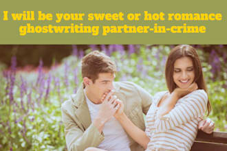 be your sweet or hot romance ghostwriter