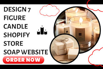 design 7 figure candle and soap shopify store, candle and soap website