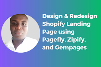 design and redesign shopify landing page using pagefly zipify gempages