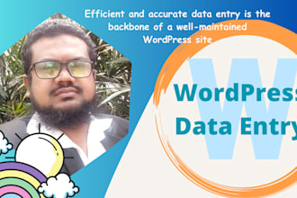 perform accurate wordpress data entry and content upload