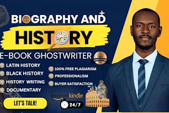 be your history ebook ghostwriter, write history and biography topics, politics